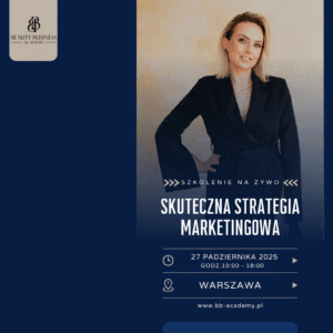 Skuteczna STRATEGIA MARKETINGOWA dla Twojego beauty biznesu 27.10.2025 WARSZAWA